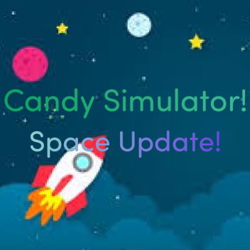 Candy Simulator! [Space Update!]