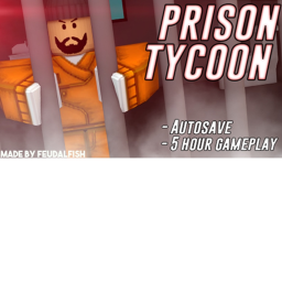 Prison Life Tycoon [AUTOSAVES]