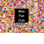 Mae Fan Club!