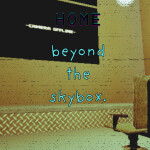 home (what's beyond the skybox?)