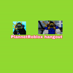 PlannetRoblox hangout!