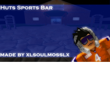 Huts™ Sports Bar (RE-OPENING)