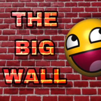 The Big WALL! 🧱
