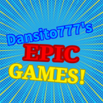 Dansito777's Epic Games!