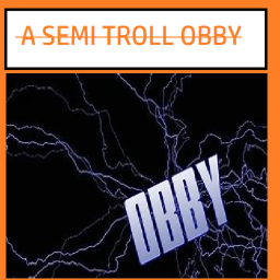 A Semi Troll Obby (More coming Soon)