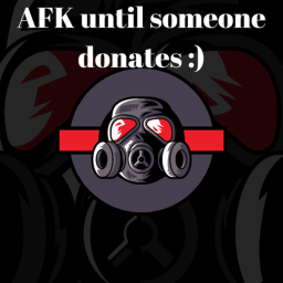 Afk Until Someone Donates