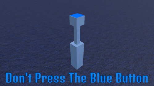 Don't Press The Blue Button