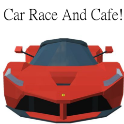 Car Race And Cafe!