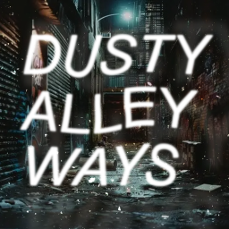 Dusty Alleyways