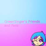 GreenSinger Roblox's Friends and Fans