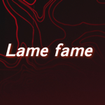 Lame Fame