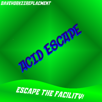 Acid Escape!