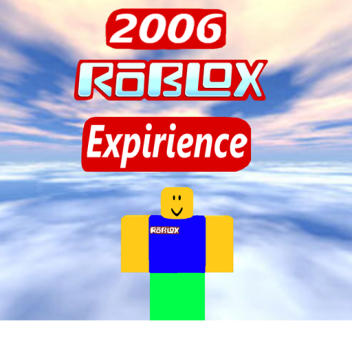 ROBLOX 2006 Expirience [UPDATES SOON]