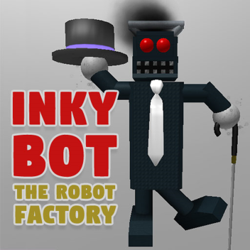 Inky Bot And The Robot Factory RP ( Beta )