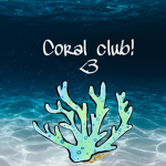 Coral club!