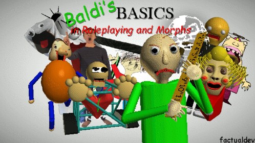 Baldi's Basics in RP and Morphs