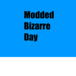 modded bizarre day