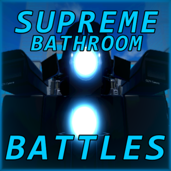 [NEW]Supreme Bathroom Battles 