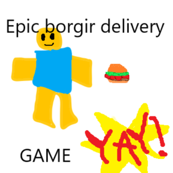epic borgir delivery game yay