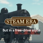 Steam Era but in a free drive style