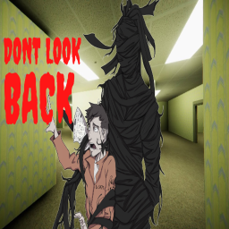 DONT LOOK BACK!