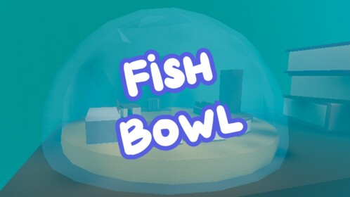 Fish Bowl (IOOO visits!)