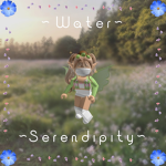 * W a t e r ~ S e r e n d i p i t y *