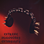 Extreme Headphones Enthusiasts