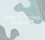 Dress To Impress Baddiesss