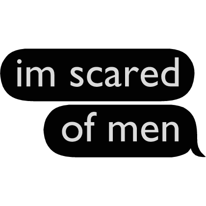 im scared of men text