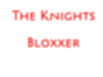 The Knights Bloxxer