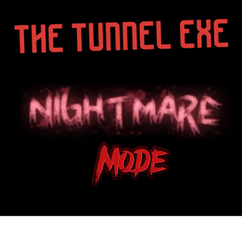 THE TUNNEL EXE Nightmare mode