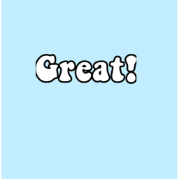great!