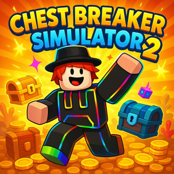Chest Breaker Simulator 2! [Game Broken]