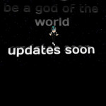 be a god of the world