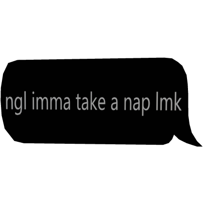 ngl imma take a nap lmk