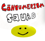 Consumerism Squad!