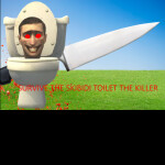 Survival the skibidi toilet the killer