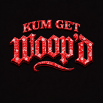 kum get woop’d