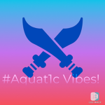 #Aquat1c Vibes