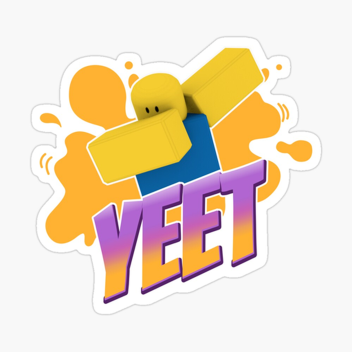 Yeet or Be Yeeted