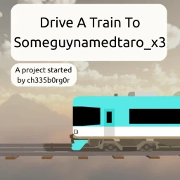 Drive A Train To Someguynamedtaro_x3 icon
