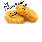 Chicken Nugget friends :)