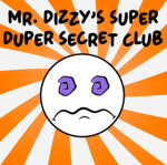 Mr. Dizzy's Super Duper Secret Club