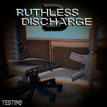 Ruthless Discharge