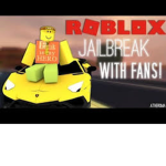 Jailbreak. Fans.