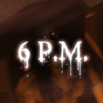 6 P.M.
