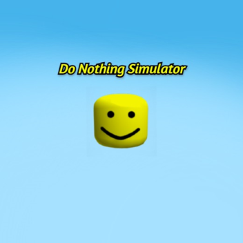 Do Nothing Simulator