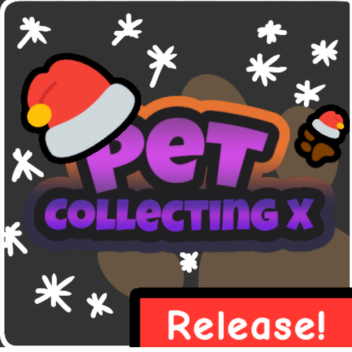 Pet Collecting X 🐾 [  🎁 RELEASE + Christmas 🎄