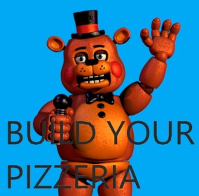 BUILD YOUR PIZZERIA! (fnaf)